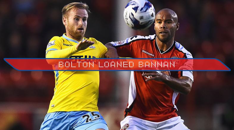 Bolton Loaned Bannan
