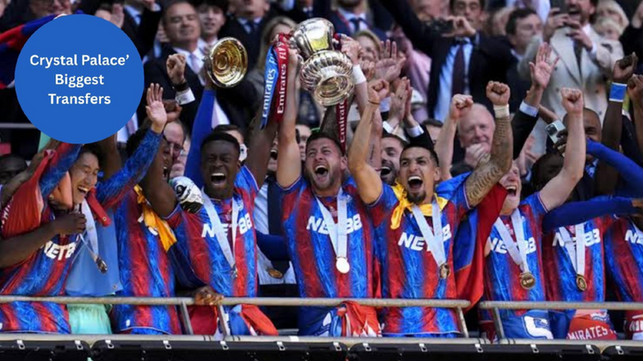 Crystal Palace’s Biggest Transfers Ever